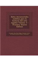 Datos documentales inéditos para la historia del arte español Volume 3