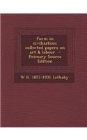 Form in Civilization; Collected Papers on Art & Labour - Primary Source Edition
