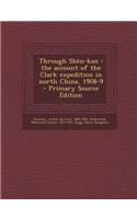 Through Shen-Kan: The Account of the Clark Expedition in North China, 1908-9