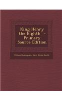 King Henry the Eighth - Primary Source Edition