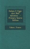 Italiani E Jugo-Slavi Nell' Adriatico .. - Primary Source Edition