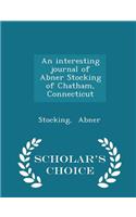 An Interesting Journal of Abner Stocking of Chatham, Connecticut - Scholar's Choice Edition