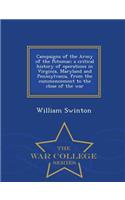 Campaigns of the Army of the Potomac; A Critical History of Operations in Virginia, Maryland and Pennsylvania, from the Commencement to the Close of the War - War College Series