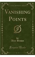 Vanishing Points (Classic Reprint)