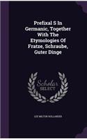 Prefixal S In Germanic, Together With The Etymologies Of Fratze, Schraube, Guter Dinge