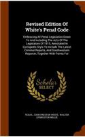 Revised Edition Of White's Penal Code