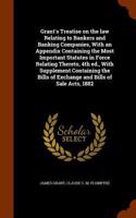 Grant's Treatise on the law Relating to Bankers and Banking Companies, With an Appendix Containing the Most Important Statutes in Force Relating Thereto, 4th ed., With Supplement Containing the Bills of Exchange and Bills of Sale Acts, 1882