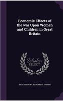 Economic Effects of the war Upon Women and Children in Great Britain