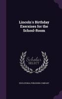 Lincoln's Birthday Exerxises for the School-Room