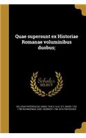 Quae Supersunt Ex Historiae Romanae Voluminibus Duobus;