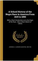A School History of the Negro Race in America From 1619 to 1890