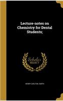 Lecture-Notes on Chemistry for Dental Students;