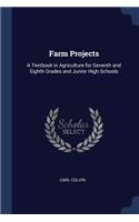 Farm Projects: A Textbook in Agriculture for Seventh and Eighth Grades and Junior High Schools