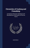 Chronicles of Cushing and Friendship: Containing Historical, Statistical, and Miscellaneous Information of the two Towns