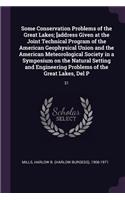 Some Conservation Problems of the Great Lakes; [address Given at the Joint Technical Program of the American Geophysical Union and the American Meteorological Society in a Symposium on the Natural Setting and Engineering Problems of the Great Lakes