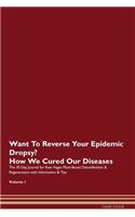 Want To Reverse Your Epidemic Dropsy? How We Cured Our Diseases. The 30 Day Journal for Raw Vegan Plant-Based Detoxification & Regeneration with Information & Tips Volume 1