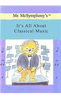 Mr. McSymphony's It's All About Classical Music