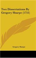 Two Dissertations By Gregory Sharpe (1751)