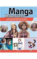 Manga Makeovers: Create Amazing Drawings of Yourself, Your Friends and Everything Around You