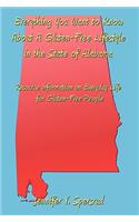 Everything You Want to Know About A Gluten-Free Lifestyle in the State of Alabama: Resource Information on Everyday Life for Gluten-Free People