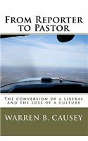 From Reporter To Pastor: The Conversion Of A Liberal And The Loss Of A Culture