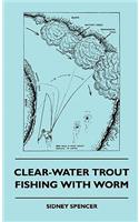 Clear-Water Trout Fishing With Worm