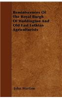 Reminiscences Of The Royal Burgh Of Haddington And Old East Lothian Agriculturists