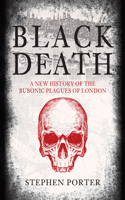 Black Death: A New History of the Bubonic Plagues of London