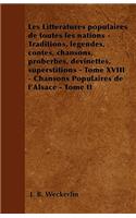 Les Littératures populaires de toutes les nations - Traditions, légendes, contes, chansons, proberbes, devinettes, superstitions - Tome XVIII - Chansons Populaires de l'Alsace - Tome II