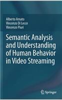 Semantic Analysis and Understanding of Human Behavior in Video Streaming