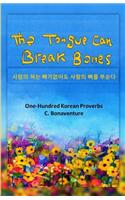 The Tongue Can Break Bones: One-Hundred Korean Proverbs