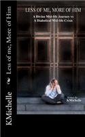 Less of Me, More of Him: A Divine Mid-Life Journey Vs a Diabolical Mid-Life Crisis