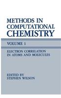 Methods in Computational Chemistry: Volume 1 Electron Correlation in Atoms and Molecules