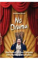 No Drama: Vom Konstruktiven Umgang Mit Machtigen Emotionen