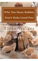 Why Too Many Rabbits Don't Make Good Pets: (English)