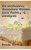 50 Decadent Unbaked Cakes And Tarts Recipes