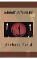 Barbara Field Collected Plays Volume Two