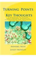 Turning Points - Key Thoughts: A workbook to record your personal journey to rediscovering joy, following major life change(Turning Points)