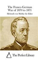 The Franco German War of 1870 to 1871