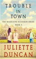 Trouble in Town: (3 The Madeleine Richards)