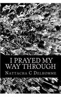 I Prayed My Way Through