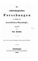 Die mikroskopischen forschungen im gebiete der menschlichen physiologie