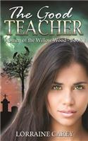 The Good Teacher: Women of the Willow Wood, Book 1