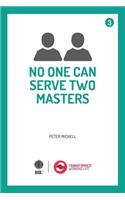 No one can serve two Masters