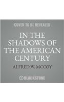 In the Shadows of the American Century: The Rise and Decline of Us Global Power