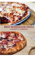BEST HOMEMADE PIZZA GOURMET'S COOKBOOK. Enjoy 25 Creative, Healthy, Low-Fat, Gluten-Free and Fast To Make Gourmet's Pizzas Any Time Of The Day