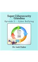 Super Cybersecurity Grandma - Episode 2 Cyberbullying