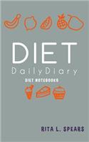 The Diet Daily Diary NoteBook6: The great way to keep track of your diet 5"x8"(6 Diet Notebook)