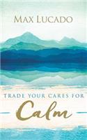 Trade Your Cares for Calm