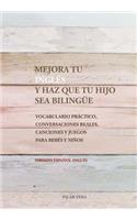 Mejora tu ingles y haz que tu hijo sea bilingue: Vocabulario practico, conversaciones reales, canciones y juegos para bebes y niños